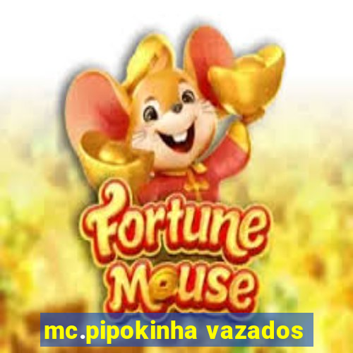 mc.pipokinha vazados